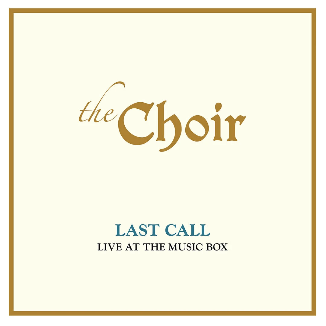 The Choir Last Call: Live At The Music Box
