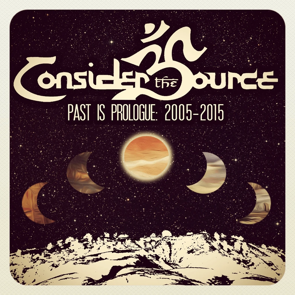 Consider The Source Past Is Prologue: 2005-2015 CD New Merch