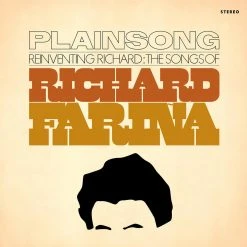 Plainsong Reinventing Richard: The Songs Of Richard Fariña