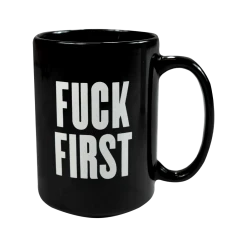 Savage Lovecast New Merch Fuck First Mug